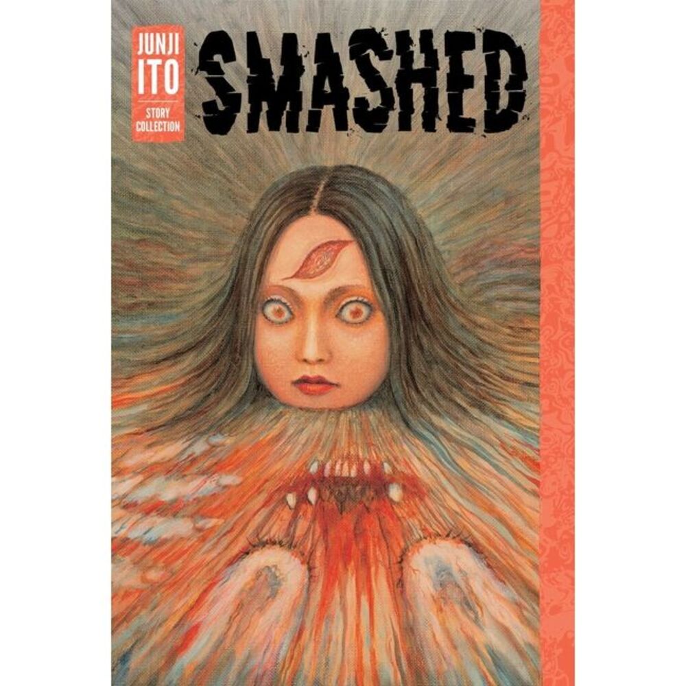 Smashed: Junji Ito Story Collection -- Junji Ito